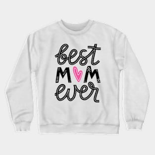 Mothers Day Best Mom Ever Gifts From Daughter Son Mom Kids Crewneck Sweatshirt